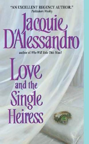 Jacquie DAlessandro Love and the Single Heiress The second book in the Regency - photo 1