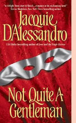 Jacquie DAlessandro Not Quite A Gentleman The third book in the Regency - photo 1