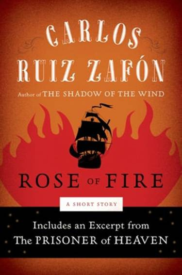 Carlos Ruiz Zafn Rose of Fire Translated from the Spanish by Lucia Graves - photo 1