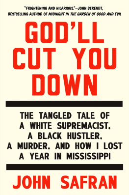 John Safran - Godll Cut You Down: The Tangled Tale of a White Supremacist, a Black Hustler, a Murder, and How I Lost a Year in Mississippi