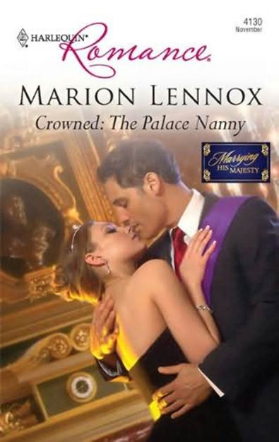 Marion Lennox Crowned The Palace Nanny A book in the Marrying His Majesty - photo 1