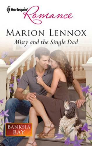 Marion Lennox Misty and the Single Dad A book in the Banksia Bay series 2011 - photo 1