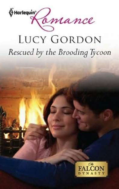 Lucy Gordon Rescued by the Brooding Tycoon A book in the Falcon Dynasty - photo 1