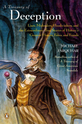 Michael Farquhar - A Treasury of Deception: Liars, Misleaders, Hoodwinkers, and the Extraordinary True Stories of Historys Greatest Hoaxes, Fakes and Frauds