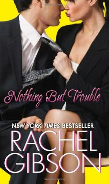 Rachel Gibson Nothing But Trouble The fifth book in the Chinooks Hockey Team - photo 1