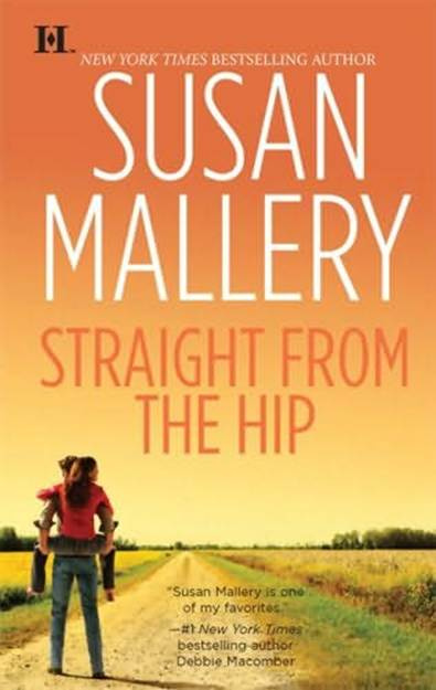 Susan Mallery Straight From The Hip The third book in the Lone Star Sisters - photo 1