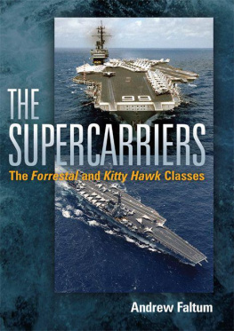 Andrew Faltum - The Supercarriers: The Forrestal and Kitty Hawk Class