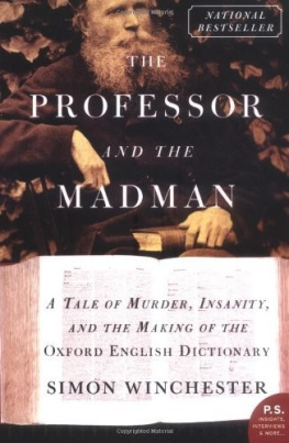 Simon Winchester The Professor and the Madman: A Tale of Murder, Insanity, and the Making of the Oxford English Dictionary