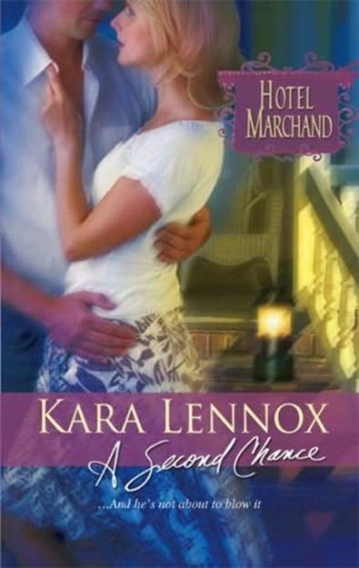 Kara Lennox A Second Chance Book 11 in the Hotel Marchand series 2007 Hi - photo 1