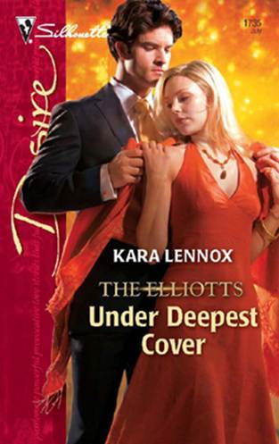 Kara Lennox Under Deepest Cover Dynasties The Elliotts Chapter 1 You have - photo 1