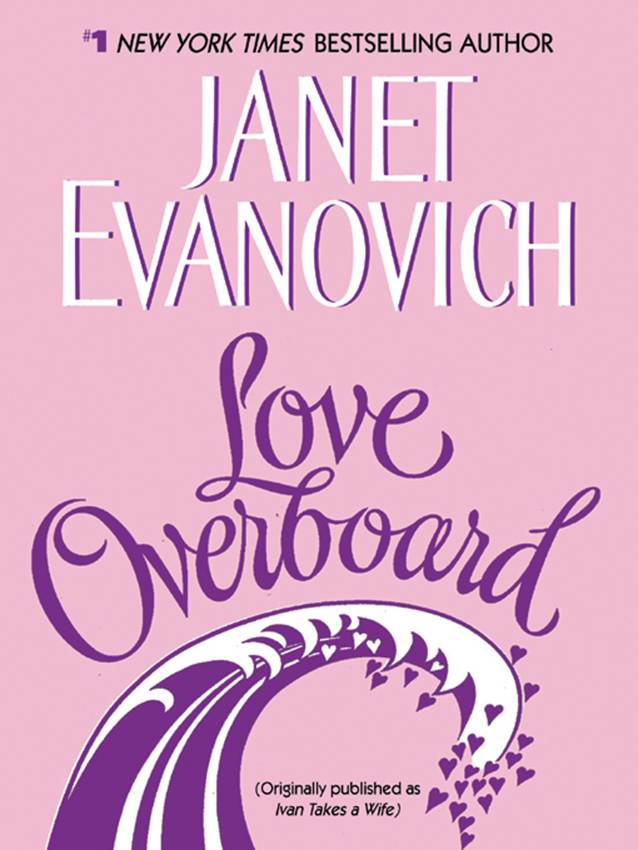 Janet Evanovich Love Overboard aka Ivan Takes a Wife 1989 Originally published - photo 1