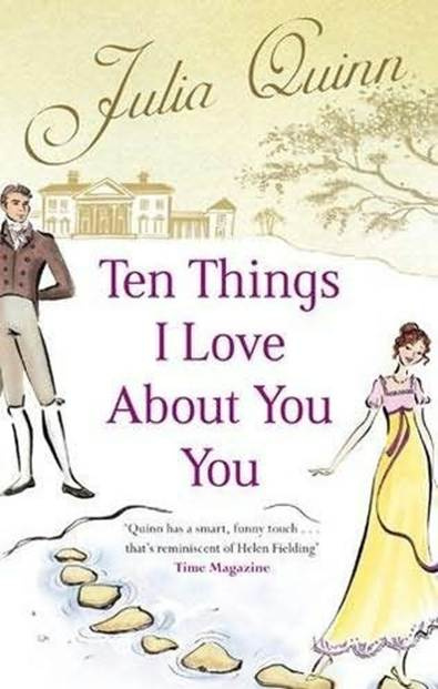 Julia Quinn Ten Things I Love About You The third book in the Bevelstoke - photo 1