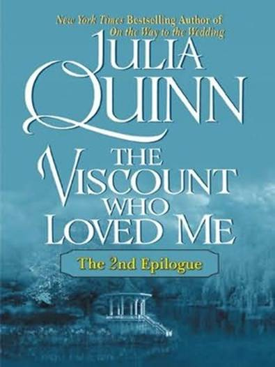 Julia Quinn The Viscount Who Loved Me The Epilogue II A book in the - photo 1