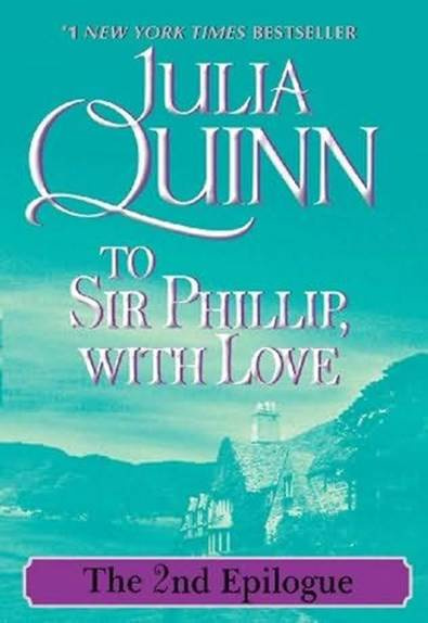 Julia Quinn To Sir Phillip with Love The Epilogue II A book in the - photo 1