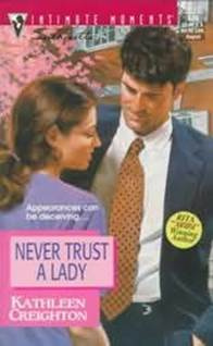 Kathleen Creighton Never Trust A Lady 1997 Dear Reader Its summer The days - photo 1