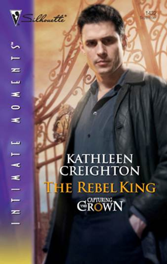 Kathleen Creighton The Rebel King The sixth book in the Capturing the Crown - photo 1