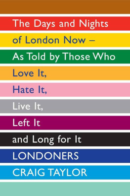 Craig Taylor Londoners: The Days and Nights of London Now - as Told by Those Who Love it, Hate it, Live it, Left it and Long for it