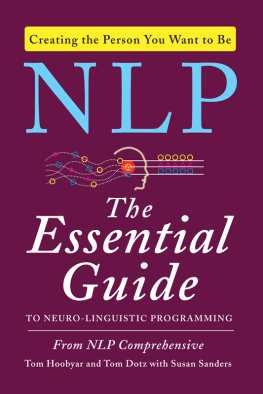 Tom Hoobyar - NLP: The Essential Guide to Neuro-Linguistic Programming