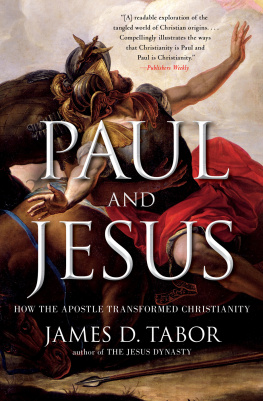 James D. Tabor - Paul and Jesus: How the Apostle Transformed Christianity