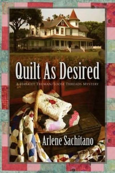 Arlene Sachitano Quilt As Desired The first book in the Harriet Truman Loose - photo 1