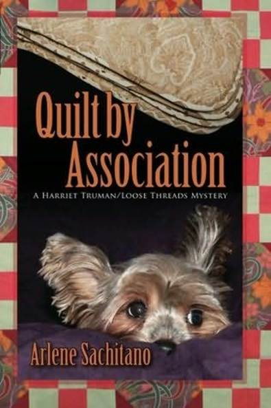 Arlene Sachitano Quilt By Association The fourth book in the Harriet Truman - photo 1