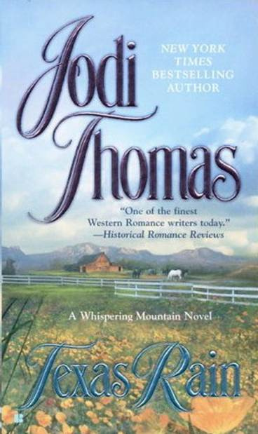 Jodi Thomas Texas Rain The first book in the Whispering Mountain series 2006 - photo 1