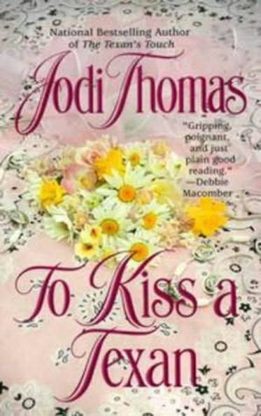 Jodi Thomas To Kiss a Texan The second book in the Texas Brothers series 1999 - photo 1