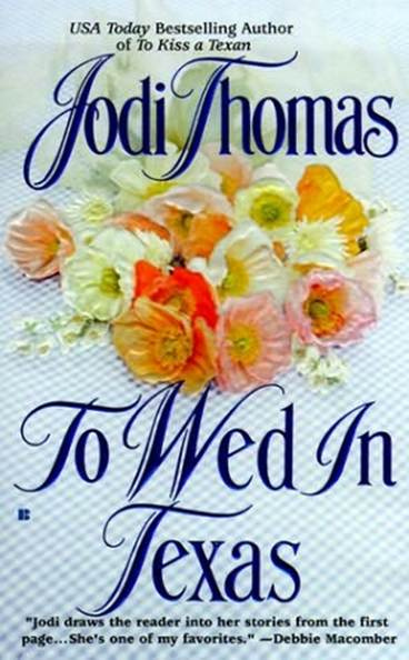 Jodi Thomas To Wed In Texas The third book in the Texas Brothers series 2000 - photo 1