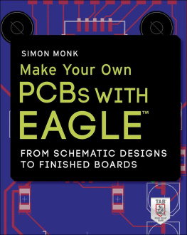 Simon Monk Make Your Own PCBs with EAGLE: From Schematic Designs to Finished Boards
