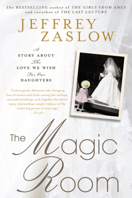 Jeffrey Zaslow The Magic Room: A Story About the Love We Wish for Our Daughters