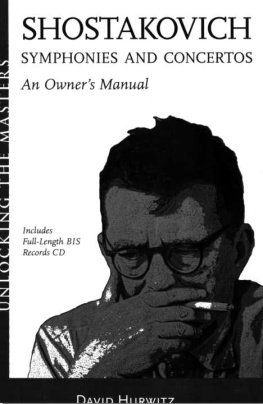 David Hurwitz - Shostakovich Symphonies and Concertos - An Owners Manual: Unlocking the Masters Series