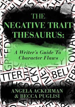 Angela Ackerman The Negative Trait Thesaurus: A Writers Guide to Character Flaws