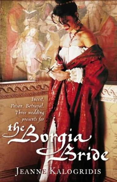 Jeanne Kalogridis The Borgia Bride 2005 FOR JANE JOHNSON FOR THE CHANCE - photo 1