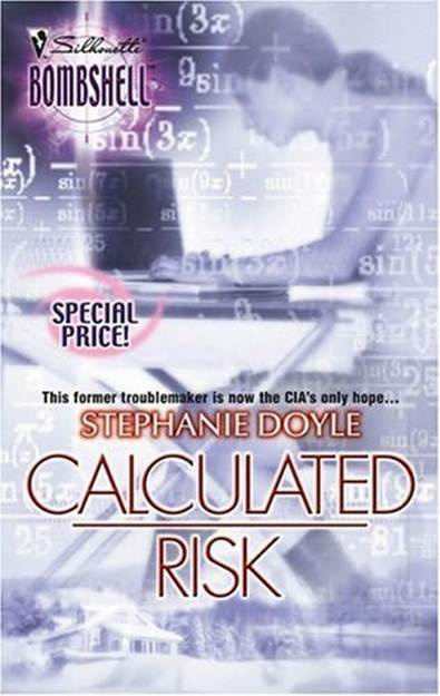 Stephanie Doyle Calculated Risk 2005 Dear Reader Youre about to read a - photo 1