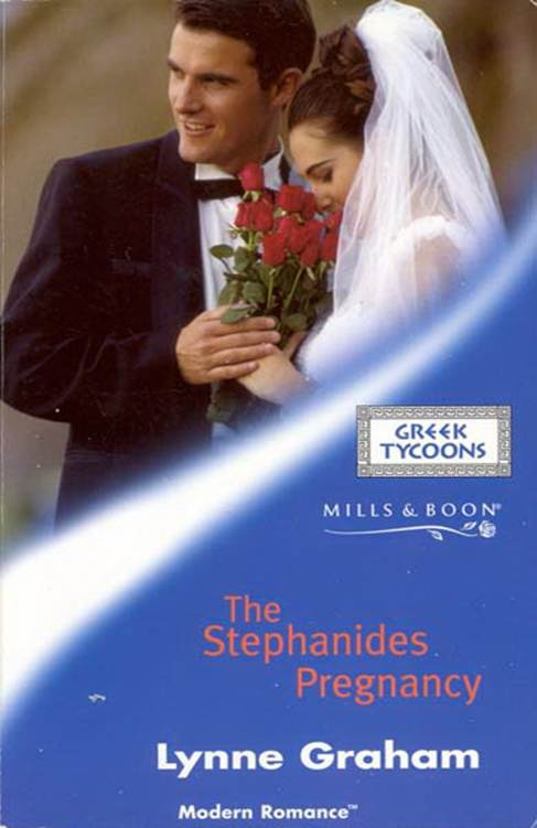 Lynne Graham The Stephanides Pregnancy A book in the Greek Tycoons series - photo 1