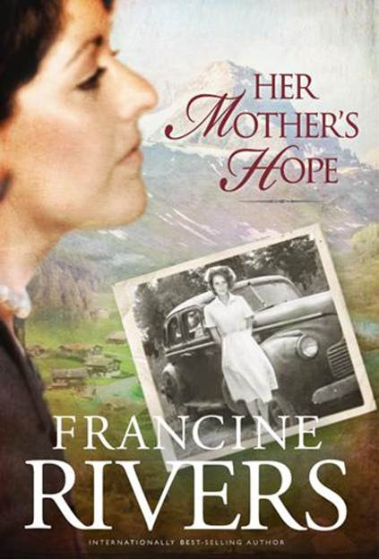 Francine Rivers Her Mothers Hope The first book in the Martas Legacy series - photo 1