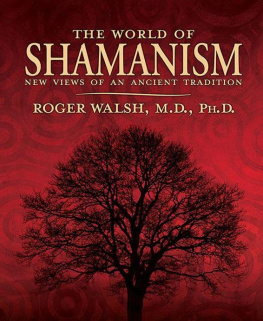 Roger Walsh The World of Shamanism: New Views of an Ancient Tradition