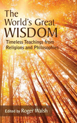 Roger Walsh - The Worlds Great Wisdom: Timeless Teachings from Religions and Philosophies