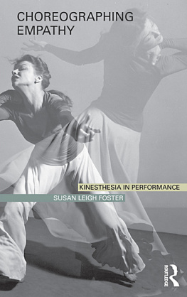 Susan Leigh Foster Choreographing Empathy: Kinesthesia in Performance