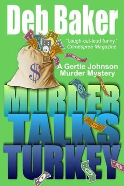 Deb Baker Murder Talks Turkey The third book in the Gertie Johnson Murder - photo 1