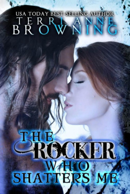 Terri Anne Browning The Rocker Who Shatters Me (Volume 9)