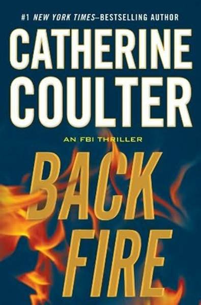 Catherine Coulter Backfire Book 16 in the FBI Thriller series 2012 To my - photo 1