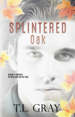 T L Gray - Splintered Oak