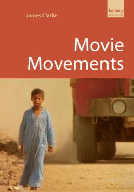 James Clarke - Movie Movements: Films that Changed the World of Cinema