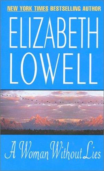 Elizabeth Lowell A Woman Without Lies The first book in the Angel Hawk and - photo 1