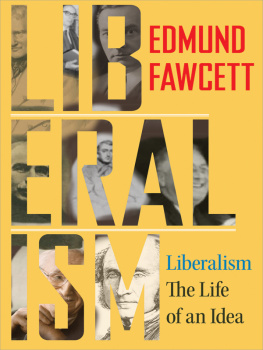 Edmund Fawcett Liberalism: The Life of an Idea