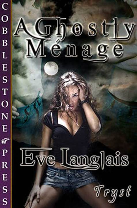 Eve Langlais A Ghostly Mnage Copyright 2010 Eve Langlais Prologue Heart - photo 1