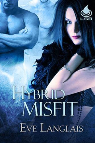 Eve Langlais Hybrid Misfit Published 2011 Blurb I lost my humanity in a - photo 1
