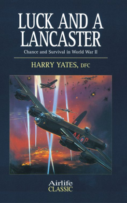 Harry Yates - Luck and a Lancaster: chance and survival in World War II