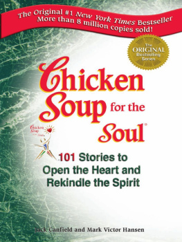 Jack Canfield - Chicken Soup for the Soul: 101 Stories to Open the Heart and Rekindle the Spirit